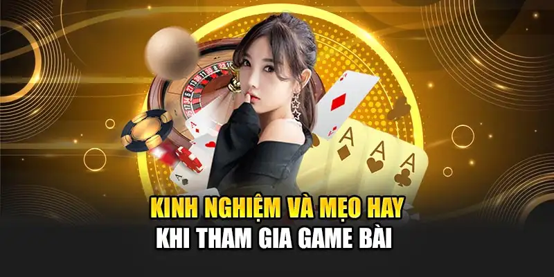 Các mẹo hay khi tham gia game bài
