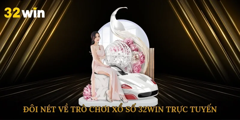 Trò chơi xổ số 32win trực tuyến